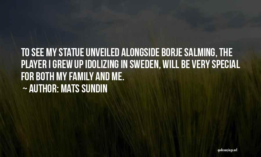 Mats Sundin Quotes: To See My Statue Unveiled Alongside Borje Salming, The Player I Grew Up Idolizing In Sweden, Will Be Very Special