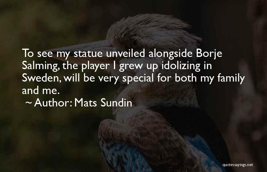 Mats Sundin Quotes: To See My Statue Unveiled Alongside Borje Salming, The Player I Grew Up Idolizing In Sweden, Will Be Very Special