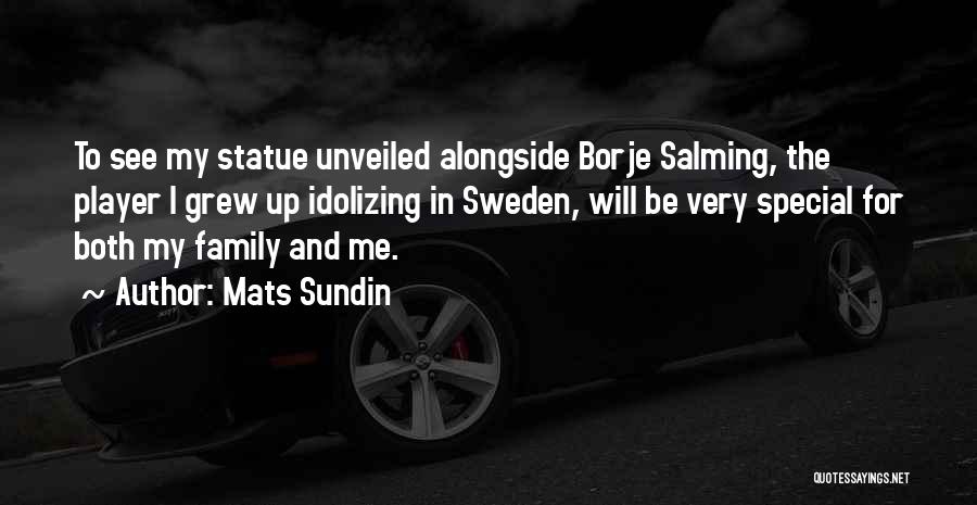 Mats Sundin Quotes: To See My Statue Unveiled Alongside Borje Salming, The Player I Grew Up Idolizing In Sweden, Will Be Very Special
