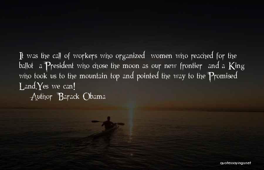 Barack Obama Quotes: It Was The Call Of Workers Who Organized; Women Who Reached For The Ballot; A President Who Chose The Moon