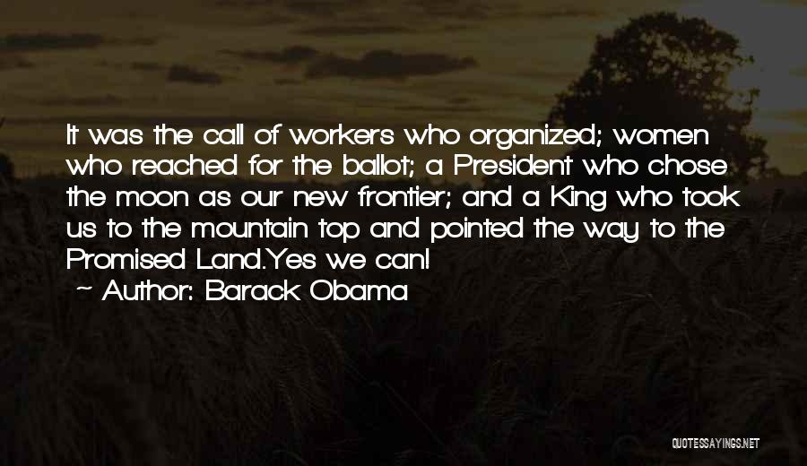 Barack Obama Quotes: It Was The Call Of Workers Who Organized; Women Who Reached For The Ballot; A President Who Chose The Moon
