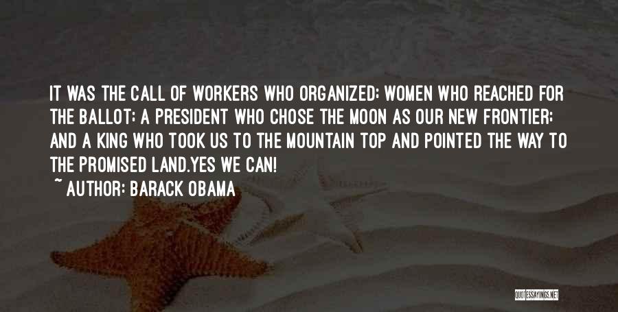 Barack Obama Quotes: It Was The Call Of Workers Who Organized; Women Who Reached For The Ballot; A President Who Chose The Moon
