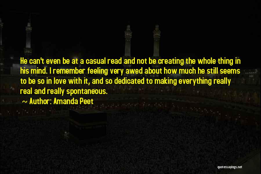 Amanda Peet Quotes: He Can't Even Be At A Casual Read And Not Be Creating The Whole Thing In His Mind. I Remember