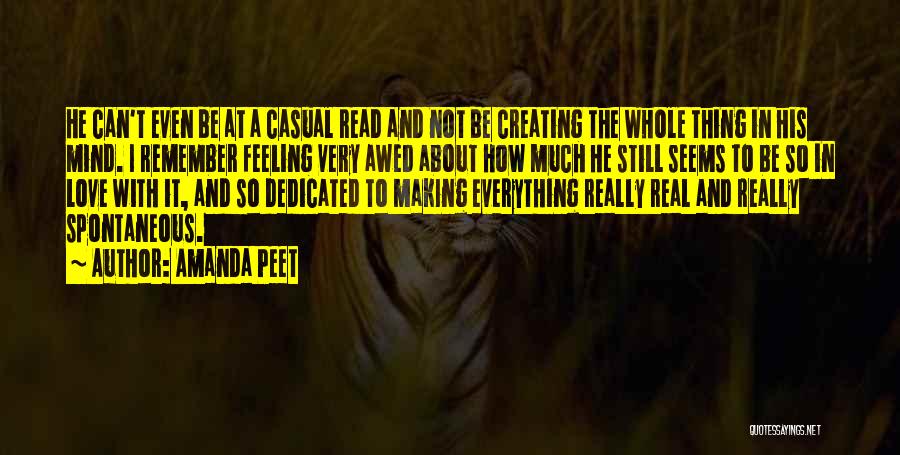 Amanda Peet Quotes: He Can't Even Be At A Casual Read And Not Be Creating The Whole Thing In His Mind. I Remember