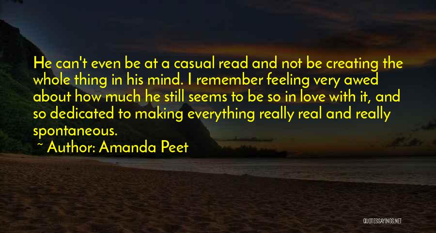 Amanda Peet Quotes: He Can't Even Be At A Casual Read And Not Be Creating The Whole Thing In His Mind. I Remember