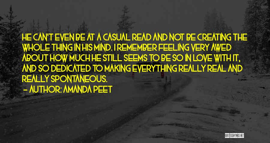 Amanda Peet Quotes: He Can't Even Be At A Casual Read And Not Be Creating The Whole Thing In His Mind. I Remember