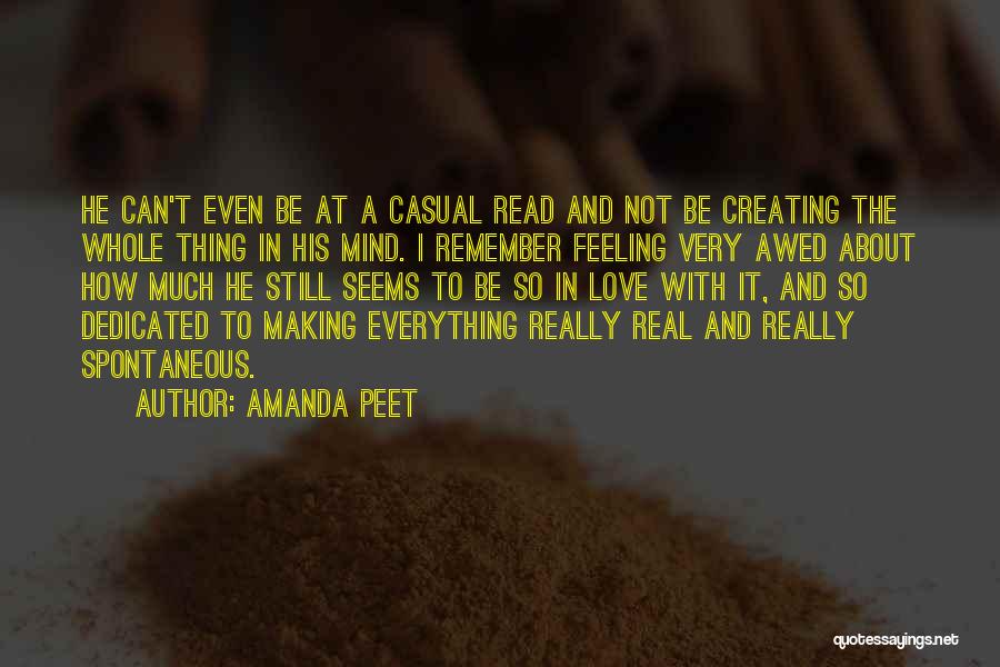 Amanda Peet Quotes: He Can't Even Be At A Casual Read And Not Be Creating The Whole Thing In His Mind. I Remember