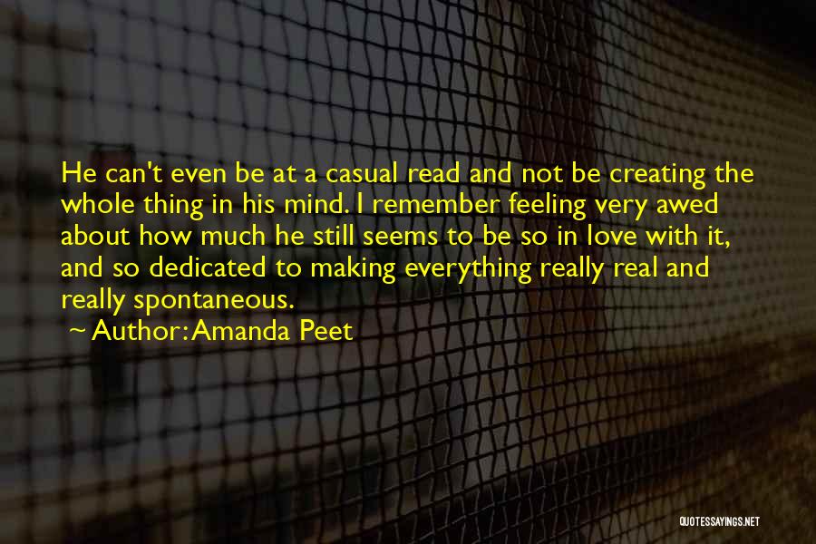 Amanda Peet Quotes: He Can't Even Be At A Casual Read And Not Be Creating The Whole Thing In His Mind. I Remember