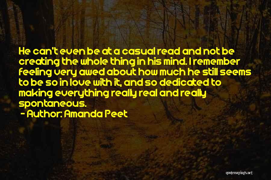 Amanda Peet Quotes: He Can't Even Be At A Casual Read And Not Be Creating The Whole Thing In His Mind. I Remember