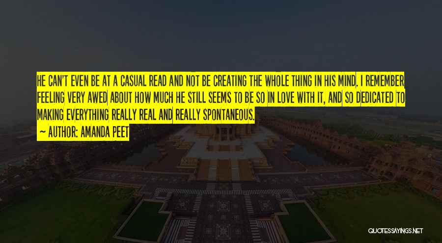 Amanda Peet Quotes: He Can't Even Be At A Casual Read And Not Be Creating The Whole Thing In His Mind. I Remember