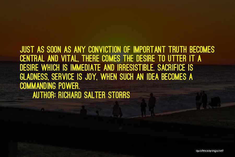 Richard Salter Storrs Quotes: Just As Soon As Any Conviction Of Important Truth Becomes Central And Vital, There Comes The Desire To Utter It