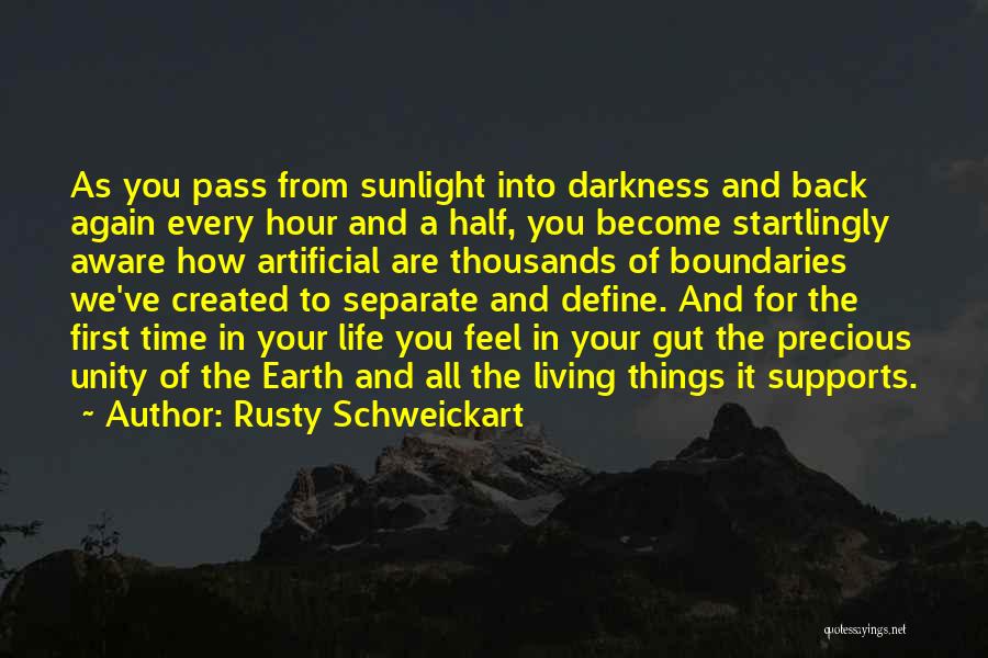 Rusty Schweickart Quotes: As You Pass From Sunlight Into Darkness And Back Again Every Hour And A Half, You Become Startlingly Aware How