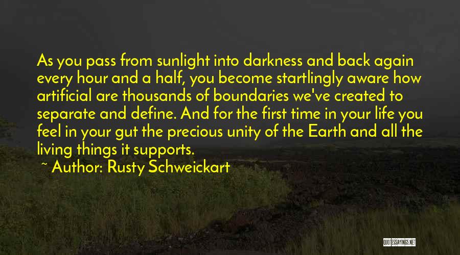 Rusty Schweickart Quotes: As You Pass From Sunlight Into Darkness And Back Again Every Hour And A Half, You Become Startlingly Aware How