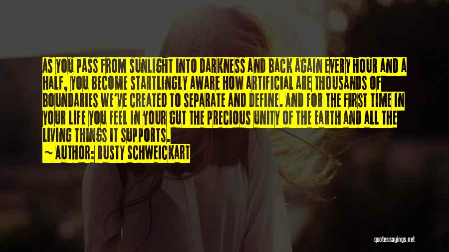 Rusty Schweickart Quotes: As You Pass From Sunlight Into Darkness And Back Again Every Hour And A Half, You Become Startlingly Aware How