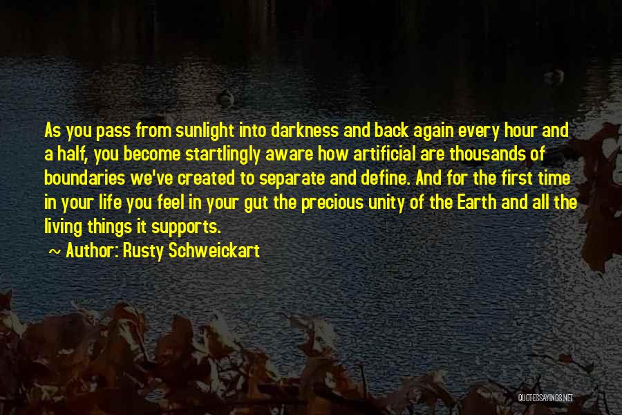 Rusty Schweickart Quotes: As You Pass From Sunlight Into Darkness And Back Again Every Hour And A Half, You Become Startlingly Aware How