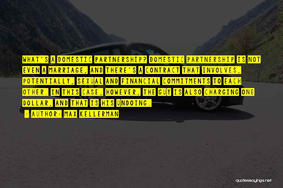 Max Kellerman Quotes: What's A Domestic Partnership? Domestic Partnership Is Not Even A Marriage, And There's A Contract That Involves, Potentially, Sexual And