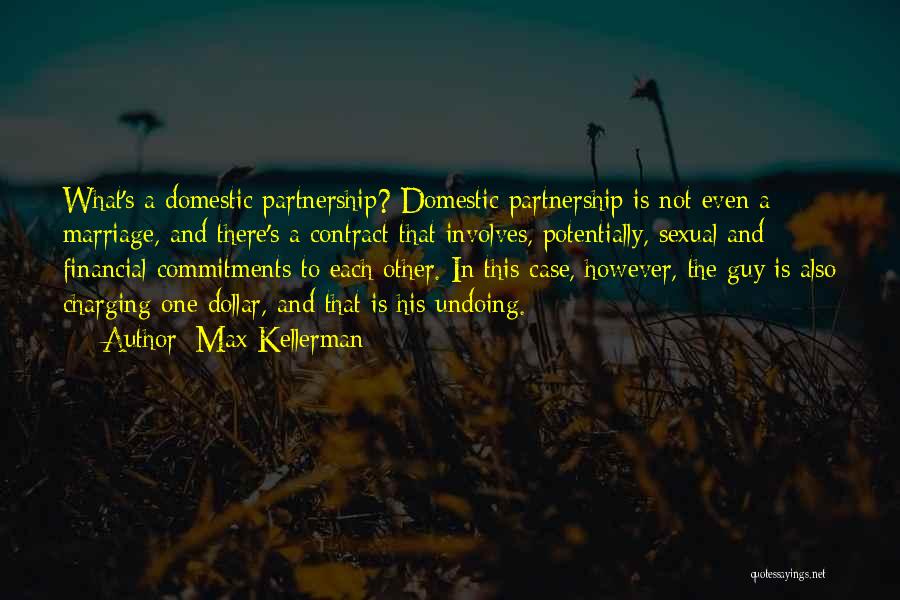 Max Kellerman Quotes: What's A Domestic Partnership? Domestic Partnership Is Not Even A Marriage, And There's A Contract That Involves, Potentially, Sexual And