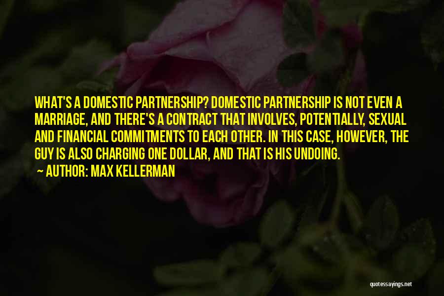 Max Kellerman Quotes: What's A Domestic Partnership? Domestic Partnership Is Not Even A Marriage, And There's A Contract That Involves, Potentially, Sexual And