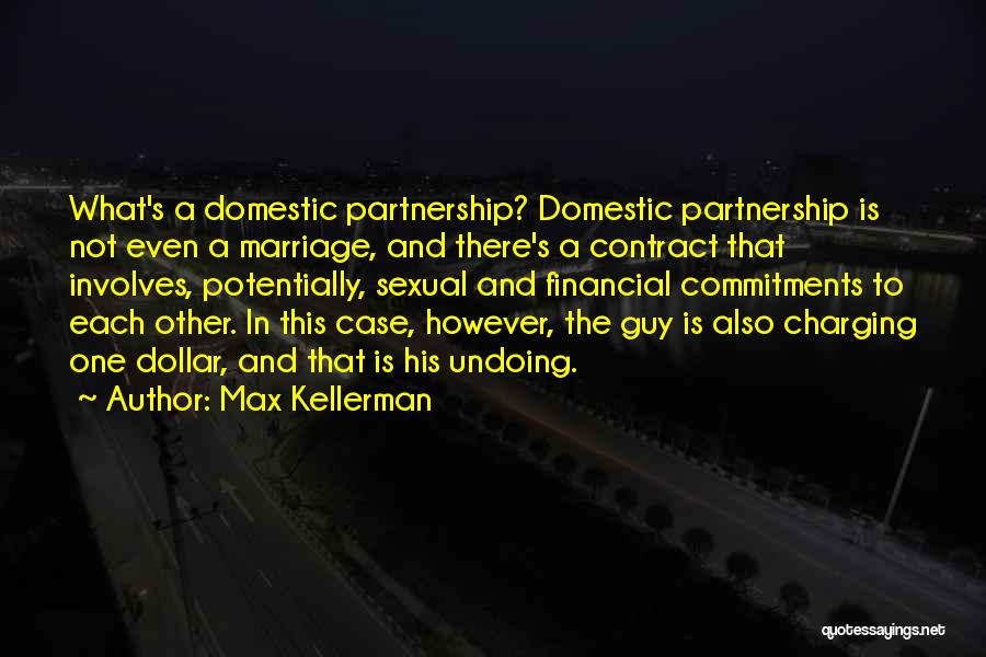 Max Kellerman Quotes: What's A Domestic Partnership? Domestic Partnership Is Not Even A Marriage, And There's A Contract That Involves, Potentially, Sexual And