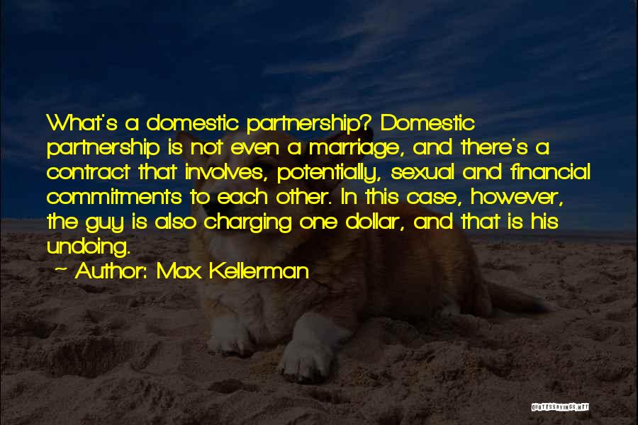 Max Kellerman Quotes: What's A Domestic Partnership? Domestic Partnership Is Not Even A Marriage, And There's A Contract That Involves, Potentially, Sexual And