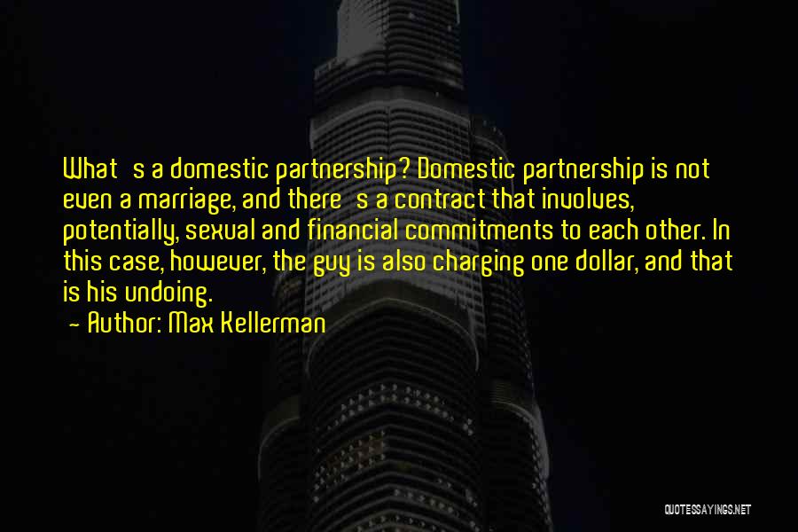 Max Kellerman Quotes: What's A Domestic Partnership? Domestic Partnership Is Not Even A Marriage, And There's A Contract That Involves, Potentially, Sexual And