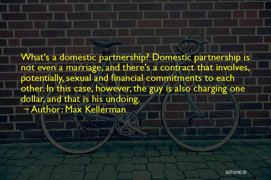 Max Kellerman Quotes: What's A Domestic Partnership? Domestic Partnership Is Not Even A Marriage, And There's A Contract That Involves, Potentially, Sexual And