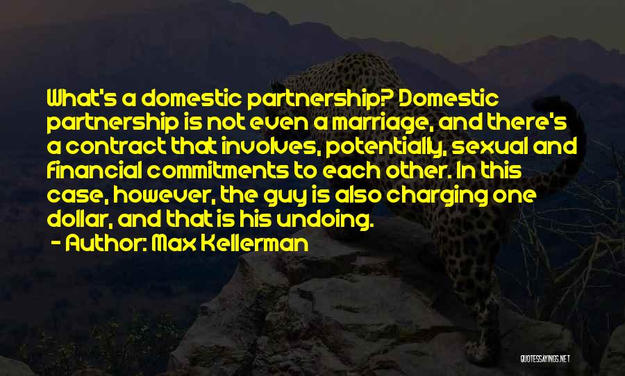 Max Kellerman Quotes: What's A Domestic Partnership? Domestic Partnership Is Not Even A Marriage, And There's A Contract That Involves, Potentially, Sexual And