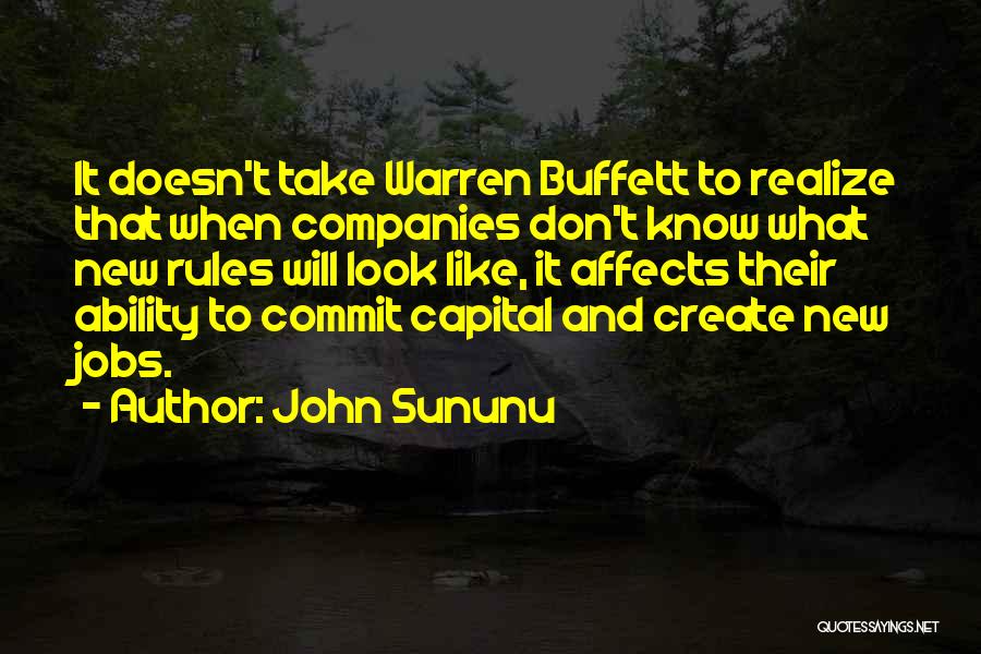 John Sununu Quotes: It Doesn't Take Warren Buffett To Realize That When Companies Don't Know What New Rules Will Look Like, It Affects