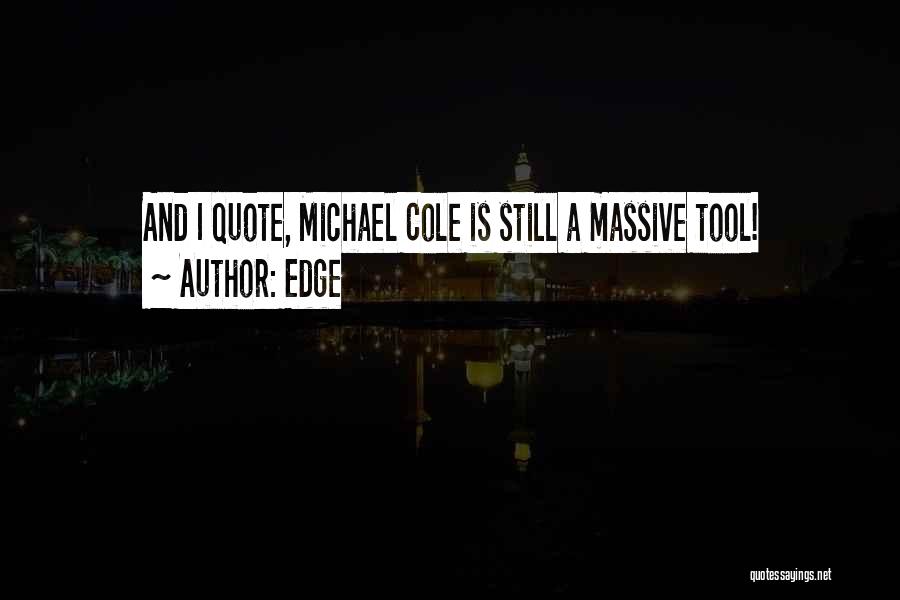 Edge Quotes: And I Quote, Michael Cole Is Still A Massive Tool!