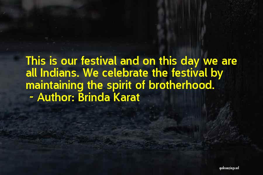 Brinda Karat Quotes: This Is Our Festival And On This Day We Are All Indians. We Celebrate The Festival By Maintaining The Spirit
