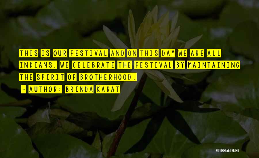 Brinda Karat Quotes: This Is Our Festival And On This Day We Are All Indians. We Celebrate The Festival By Maintaining The Spirit
