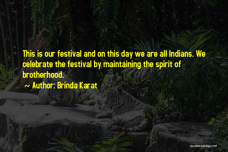 Brinda Karat Quotes: This Is Our Festival And On This Day We Are All Indians. We Celebrate The Festival By Maintaining The Spirit