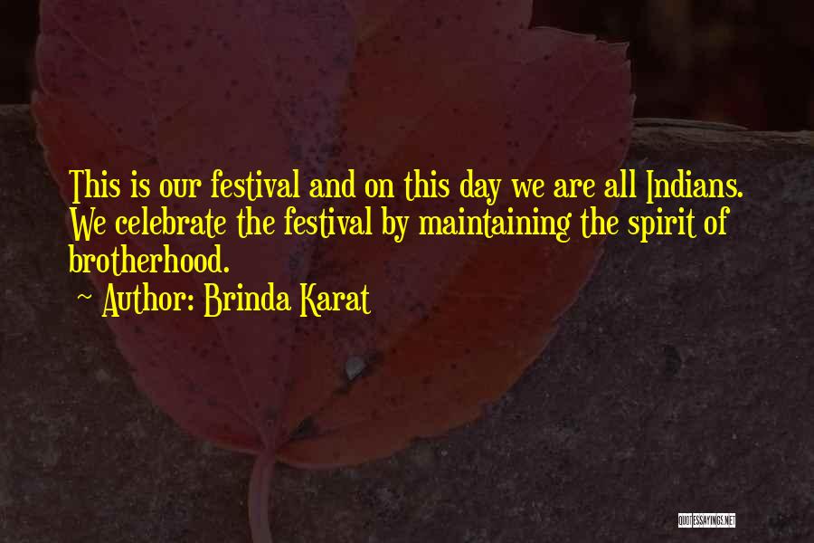 Brinda Karat Quotes: This Is Our Festival And On This Day We Are All Indians. We Celebrate The Festival By Maintaining The Spirit