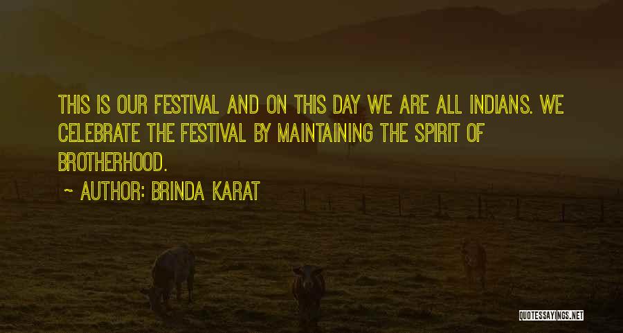 Brinda Karat Quotes: This Is Our Festival And On This Day We Are All Indians. We Celebrate The Festival By Maintaining The Spirit