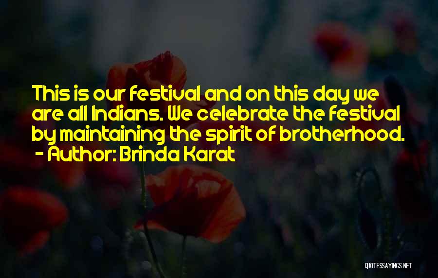 Brinda Karat Quotes: This Is Our Festival And On This Day We Are All Indians. We Celebrate The Festival By Maintaining The Spirit