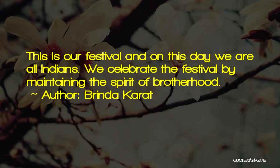 Brinda Karat Quotes: This Is Our Festival And On This Day We Are All Indians. We Celebrate The Festival By Maintaining The Spirit