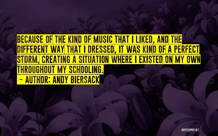 Andy Biersack Quotes: Because Of The Kind Of Music That I Liked, And The Different Way That I Dressed, It Was Kind Of