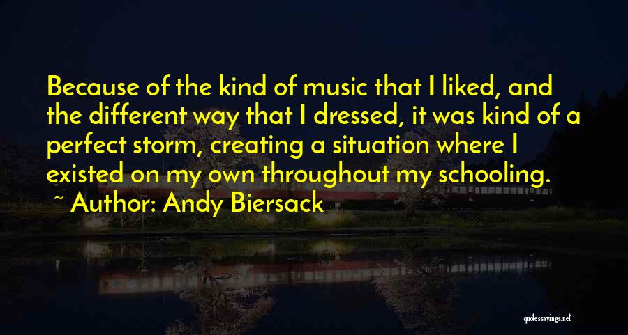 Andy Biersack Quotes: Because Of The Kind Of Music That I Liked, And The Different Way That I Dressed, It Was Kind Of