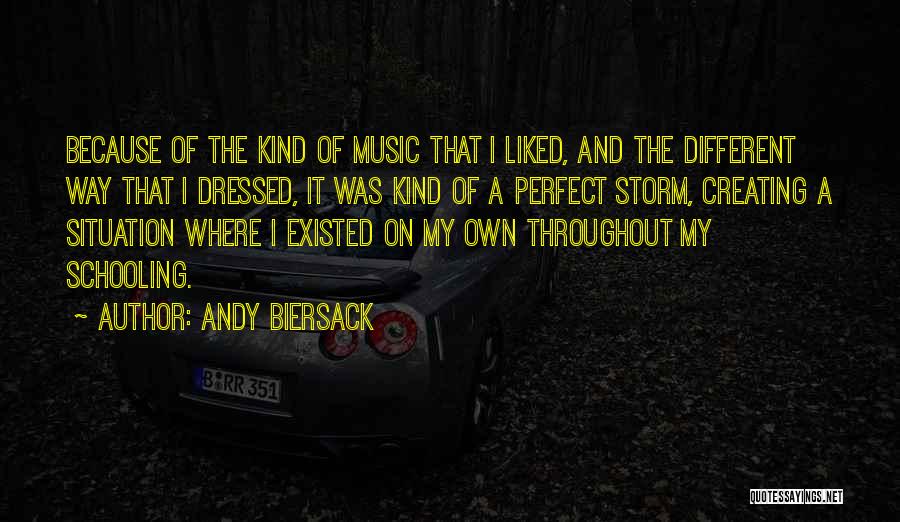Andy Biersack Quotes: Because Of The Kind Of Music That I Liked, And The Different Way That I Dressed, It Was Kind Of