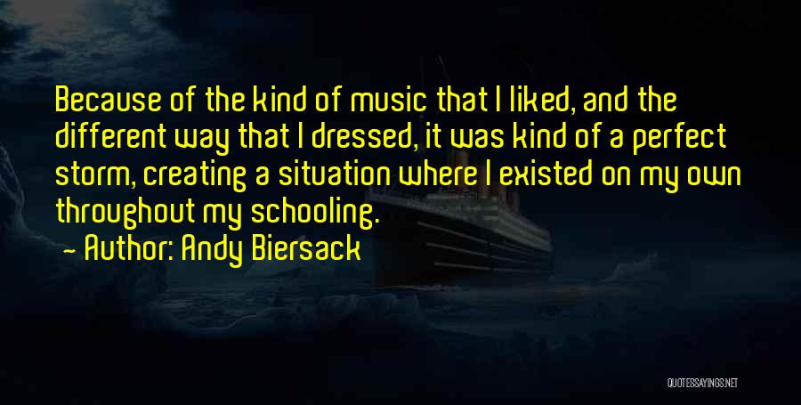 Andy Biersack Quotes: Because Of The Kind Of Music That I Liked, And The Different Way That I Dressed, It Was Kind Of