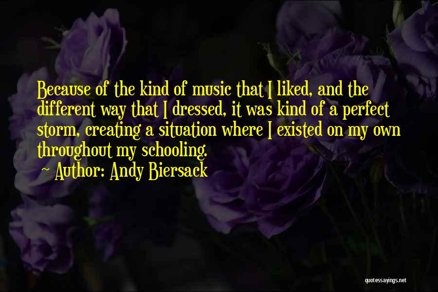 Andy Biersack Quotes: Because Of The Kind Of Music That I Liked, And The Different Way That I Dressed, It Was Kind Of