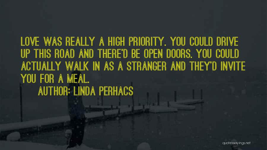 Linda Perhacs Quotes: Love Was Really A High Priority. You Could Drive Up This Road And There'd Be Open Doors. You Could Actually