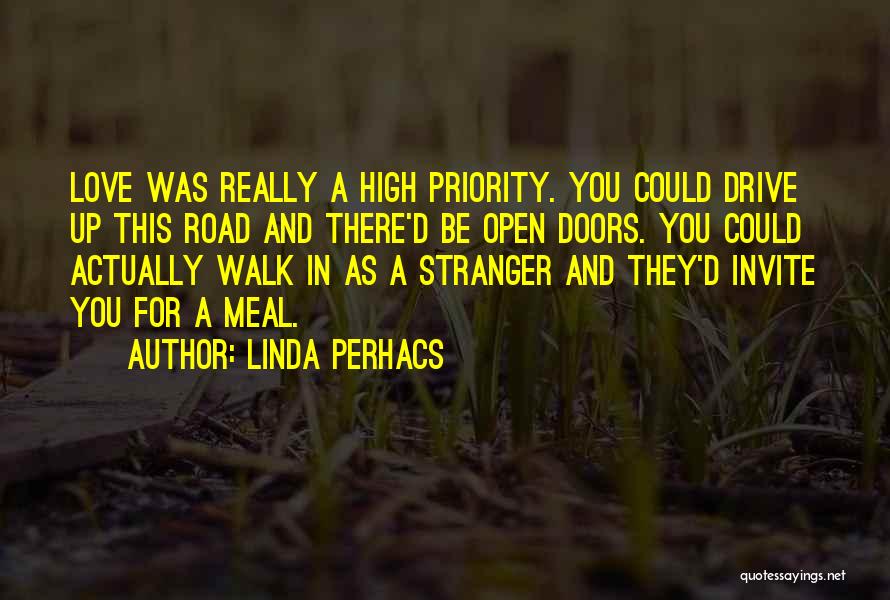 Linda Perhacs Quotes: Love Was Really A High Priority. You Could Drive Up This Road And There'd Be Open Doors. You Could Actually