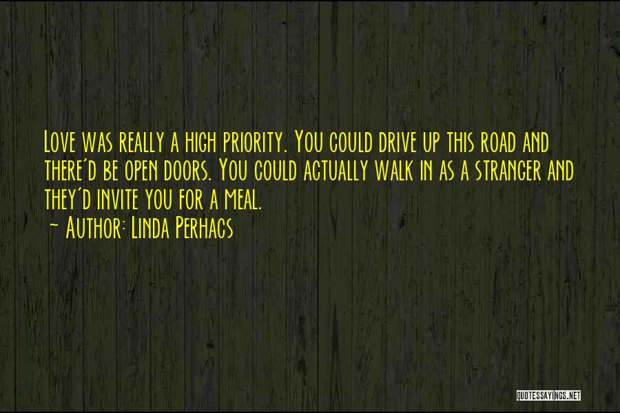 Linda Perhacs Quotes: Love Was Really A High Priority. You Could Drive Up This Road And There'd Be Open Doors. You Could Actually