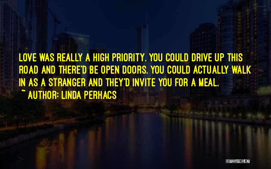 Linda Perhacs Quotes: Love Was Really A High Priority. You Could Drive Up This Road And There'd Be Open Doors. You Could Actually