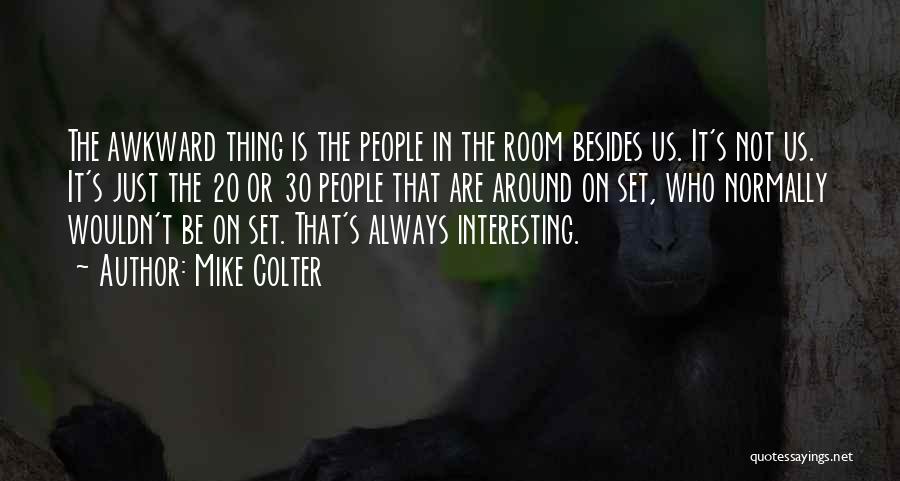 Mike Colter Quotes: The Awkward Thing Is The People In The Room Besides Us. It's Not Us. It's Just The 20 Or 30