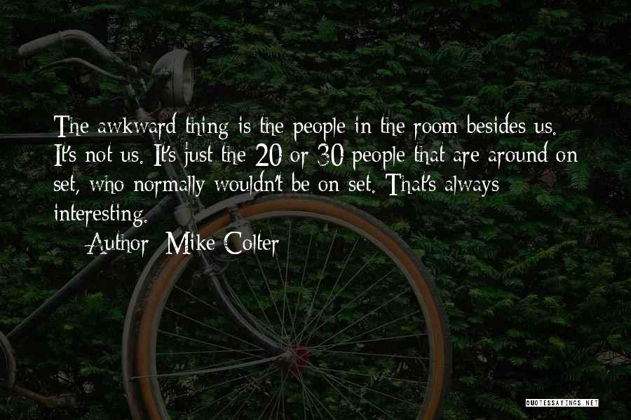Mike Colter Quotes: The Awkward Thing Is The People In The Room Besides Us. It's Not Us. It's Just The 20 Or 30