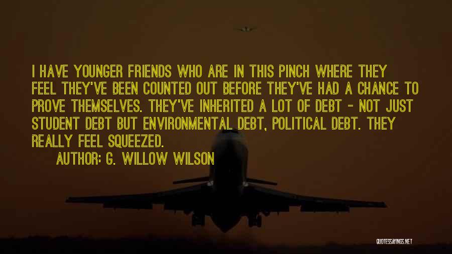 G. Willow Wilson Quotes: I Have Younger Friends Who Are In This Pinch Where They Feel They've Been Counted Out Before They've Had A