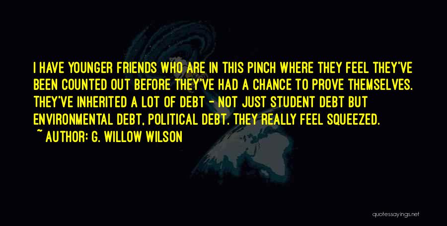 G. Willow Wilson Quotes: I Have Younger Friends Who Are In This Pinch Where They Feel They've Been Counted Out Before They've Had A