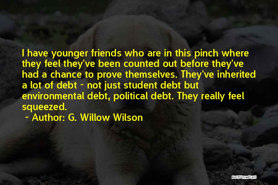 G. Willow Wilson Quotes: I Have Younger Friends Who Are In This Pinch Where They Feel They've Been Counted Out Before They've Had A